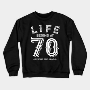 Life Begins at 70 Crewneck Sweatshirt